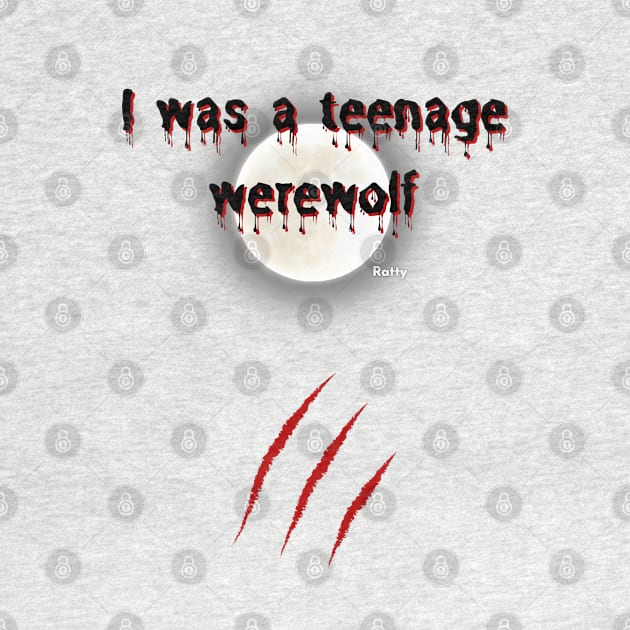 I was a teenage werewolf by Rattykins